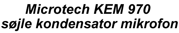 Microtech KEM 970 sjle kondensator mikrofon
