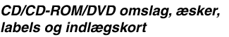 CD/CD-ROM/DVD omslag, æsker, labels og indlægskort