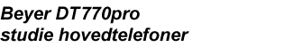 Beyer DT-770pro studie hovedtelefoner