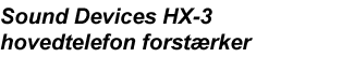 Sound Devices HX-3 hovedtelefon forst�rker 