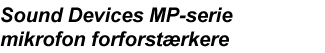 Sound Devices MP-serie mikrofon forforst�rkere
