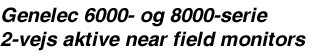 Genelec 6000- og 8000-serie 2-vejs aktive near field monitors 