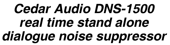Cedar Audio DNS-1500 real time stand alone dialogue noise suppressor