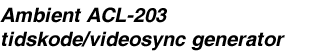 Ambient ACL-203 tidskode/videosync generator 